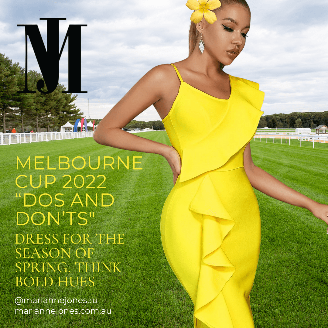 Melbourne Cup 2022 “Dos & Don’ts" - Dress For The Season of Spring, Think Bold Hues - Marianne Jones